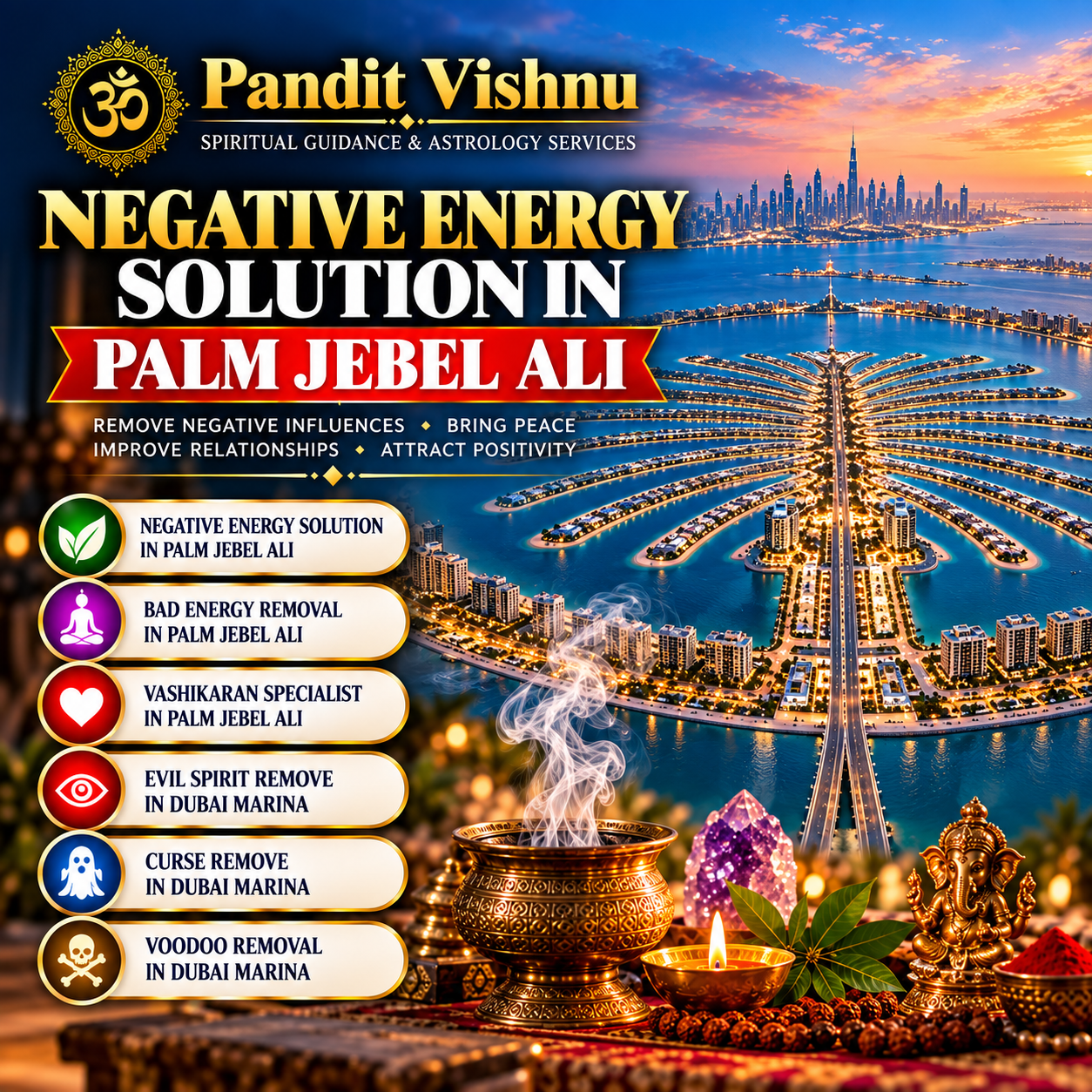 Palm Jebel Ali is part of Dubai’s expanding coastal development landscape, offering a growing environment for residential, leisure, and lifestyle activities. People interested in traditional spirituality may seek guidance when they experience personal uncertainty, relationship difficulties, family concerns, or a desire for greater positivity in their surroundings. Pandit Vishnu provides personalized spiritual consultation based on traditional astrology and spiritual practices. Individuals searching for Negative Energy Solution in Palm Jebel Ali can discuss their concerns privately and explore traditional approaches such as prayer, meditation, positive routines, and spiritual reflection. Similarly, those interested in Bad Energy Removal in Palm Jebel Ali may wish to understand traditional cleansing practices associated with creating a calmer and more positive personal environment. These practices are matters of individual and cultural belief and should be approached thoughtfully rather than presented as guaranteed solutions.